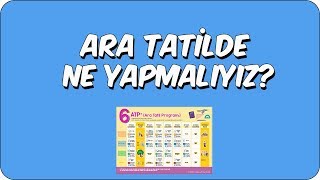 Ara Tatilde Ne Yapmalıyız [upl. by Finn]