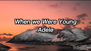 AdeleWhen we Were Young lyrics [upl. by Shelden470]