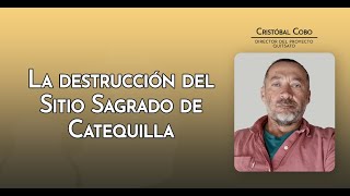 La destrucción del Sitio Sagrado de Catequilla [upl. by Marabelle220]