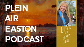 The Plein Air Easton Podcast S4E05  LIVE from Plein Air Easton with Debra Huse [upl. by Arabeila]