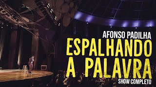 AFONSO PADILHA  ESPALHANDO A PALAVRA  SHOW COMPLETO [upl. by Animar698]