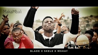 AbafanaTheBoysMakaMbali ft Blade x Skeleton x Mshay [upl. by Dorice]