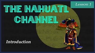 The Nahuatl Channel Lesson 1 [upl. by Wiseman]