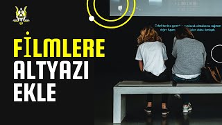 FİLMLERE veya DİZİLERE ALTYAZI NASIL EKLENİR  Filme Altyazı Ekleme Nasıl Yapılır [upl. by Alysia719]