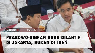 Jakarta Dipilih sebagai Tempat Pelantikan Gibran dan Prabowo [upl. by Carmel]