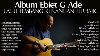 EBIET G ADE  20 Lagu Kenangan Pilihan Terbaik Full Album  Titip Rindu Buat Ayah [upl. by Haliek]