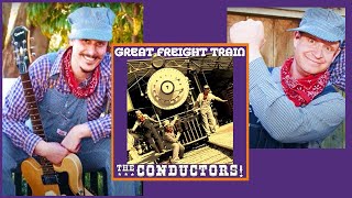 Childrens Songs  GREAT FREIGHT TRAIN by THE CONDUCTORS [upl. by Reema497]