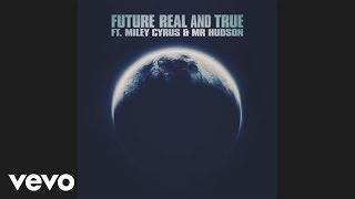 Future Miley Cyrus  Real and True audio ft Mr Hudson [upl. by Tarrel]