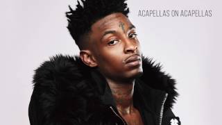 21 Savage  X  Acapella [upl. by Arick303]