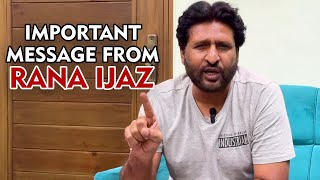 Important Message From Rana Ijaz  Rana Ijaz New Video ranaijazafficial [upl. by Adrianna]