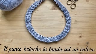 Il punto brioche in tondo ad un colore  il venerdì della maglia [upl. by Ecilahc]