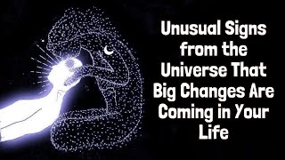 Unusual Signs from the Universe that big changes are about to happen in your life [upl. by Ayekan484]