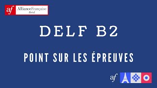 DELF B2  Tout savoir sur les épreuves [upl. by Bennet24]