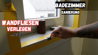 Badezimmer Sanierung  WANDFLIESEN VERLEGEN Teil 2 [upl. by Aronoff]