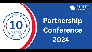 Street Connect Partnership Conference 2024 [upl. by Hamrnand]