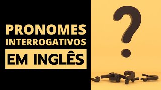 Pronomes Interrogativos em Inglês [upl. by Hirz344]