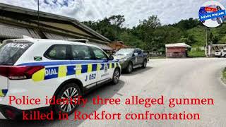 Police identify three alleged gunmen killed in Rockfort confrontationJamaicanewsonline Jamaica [upl. by Willis]