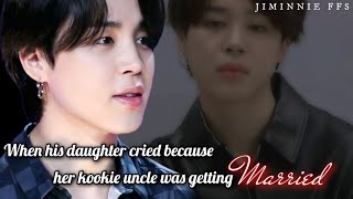 Jimin ff  When his daughter cried because her kookie uncle was getting married [upl. by Zilvia337]