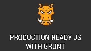 Build Production Ready Javascript Apps With Grunt [upl. by Yerga]