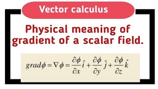 physical meaning of gradient of a scalar field  vector calculus [upl. by Asylem]