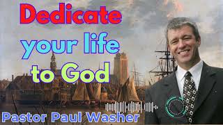 Dedicate your life to God  Paul Washer Sermons [upl. by Herta]