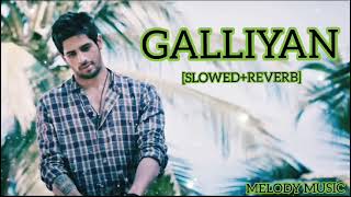 Galliyan LofiSlowed  Reverb  Ankit Tiwari  MELODY MUSIC [upl. by Eenel]