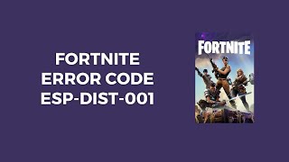 How To Resolve Fortnite Error Code espdist001 [upl. by Horatius]