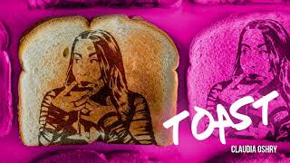 Toast  Claudia Oshry [upl. by Aneloj]