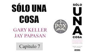 Audiolibro  Sólo una cosa  Lo único  Gary Keller  Capítulo 7 La fuerza de voluntad esta siempre [upl. by Ybbor16]