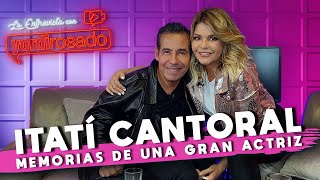 ITATÍ CANTORAL MEMORIAS de una GRAN ACTRIZ  La entrevista con Yordi Rosado [upl. by Anauqcaj]