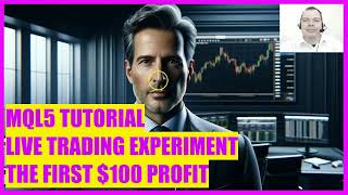 MQL5 TUTORIAL  LIVE TRADING EXPERIMENT 2024  FIRST 100 DOLLARS PROFIT [upl. by Eneryt]