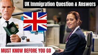 Latest UK Immigration Airport Questions amp Answers 100  Important amp Common Questions and Answers [upl. by Dao]