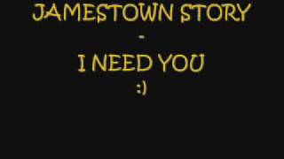 Jamestown story i need you [upl. by Brosy]