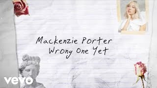 MacKenzie Porter  Wrong One Yet Lyric Video [upl. by Enomor]