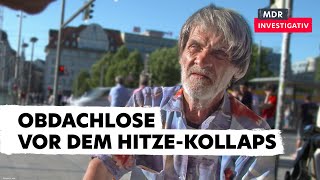 Keine Wohnung kein Schutz vor Sonne – Wie Obdachlose unter der Hitzewelle leiden  Doku [upl. by Ynatil]