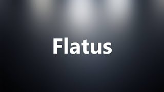 Flatus  Medical Definition and Pronunciation [upl. by Natye572]