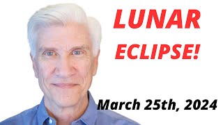 FULL MOON LUNAR ECLIPSE March 25th  2024 · AMAZING PREDICTIONS [upl. by Adnohrahs921]