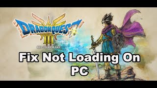 Fix DRAGON QUEST III HD2D Remake Not LoadingStuck On Loading Screen On PC [upl. by Lord925]