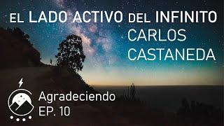 El lado activo del infinito★Ep10  Agradeciendo  Carlos Castaneda  Voz⚡Chavenato [upl. by Kciredohr619]