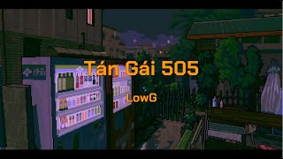 LowG  Tán Gái 505 Lyrics [upl. by Virnelli]