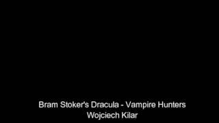 Bram Stokers Dracula  Vampire Hunters  Wojciech Kilar [upl. by Vitalis]