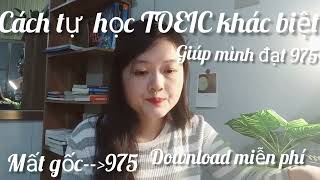 Tự học Toeic Cách tự học Toeic từ mất gốc đến 975 rất khác biệt tất cả tài liệu mình đã học [upl. by Nicram]