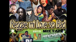 DJ DICE  REGGAE MI LOVE SO BAD MIXTAPE MAR 2015 [upl. by Hsitirb902]