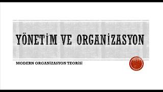 Modern Organizasyon Teorisi Yönetim ve Organizasyon [upl. by Barna]