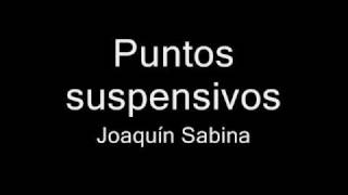 Puntos suspensivos poema de Joaquín Sabina [upl. by Niawat]