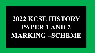 KCSE 2022 HISTORY PAPER 1 AND 2  marking scheme [upl. by Ellessig140]