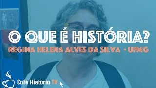 O que é História  Regina Helena Alves da Silva UFMG [upl. by Denney]