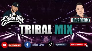 TRIBAL MIX 2023 EDICION OCTUBRE DJ EDWIN MIX FT DJ CISO CDMX [upl. by Eislehc]