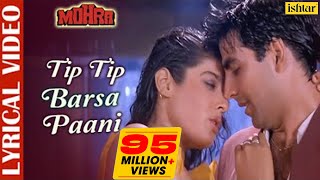 Tip Tip Barsa Paani  LYRICAL  AkshayKumar amp RaveenaTandon  Mohra  Alka amp Udit  90s Love Song [upl. by Galen]