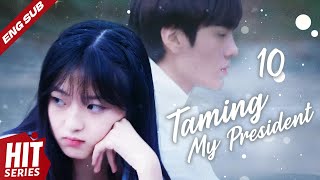 【ENG SUB】Taming My President💕 EP10  Bi Wen Jun Sun Qian Jia Zheng Yu Ding Ze Ren  HitSeries [upl. by Selyn940]